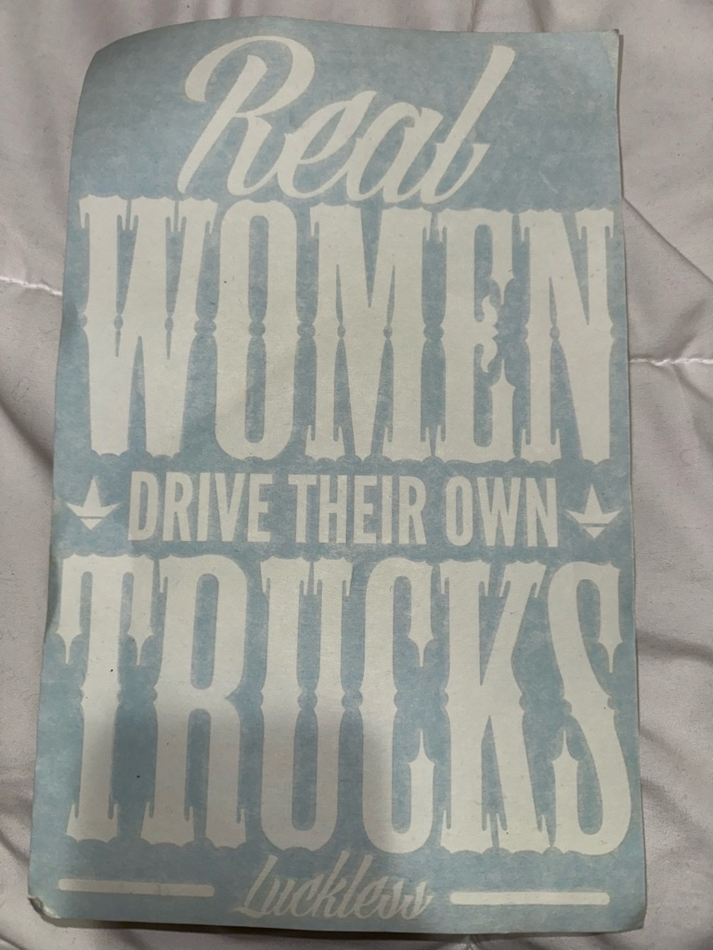 New Luckless Real Women Drive Their Own Trucks Vinyl Decal - White